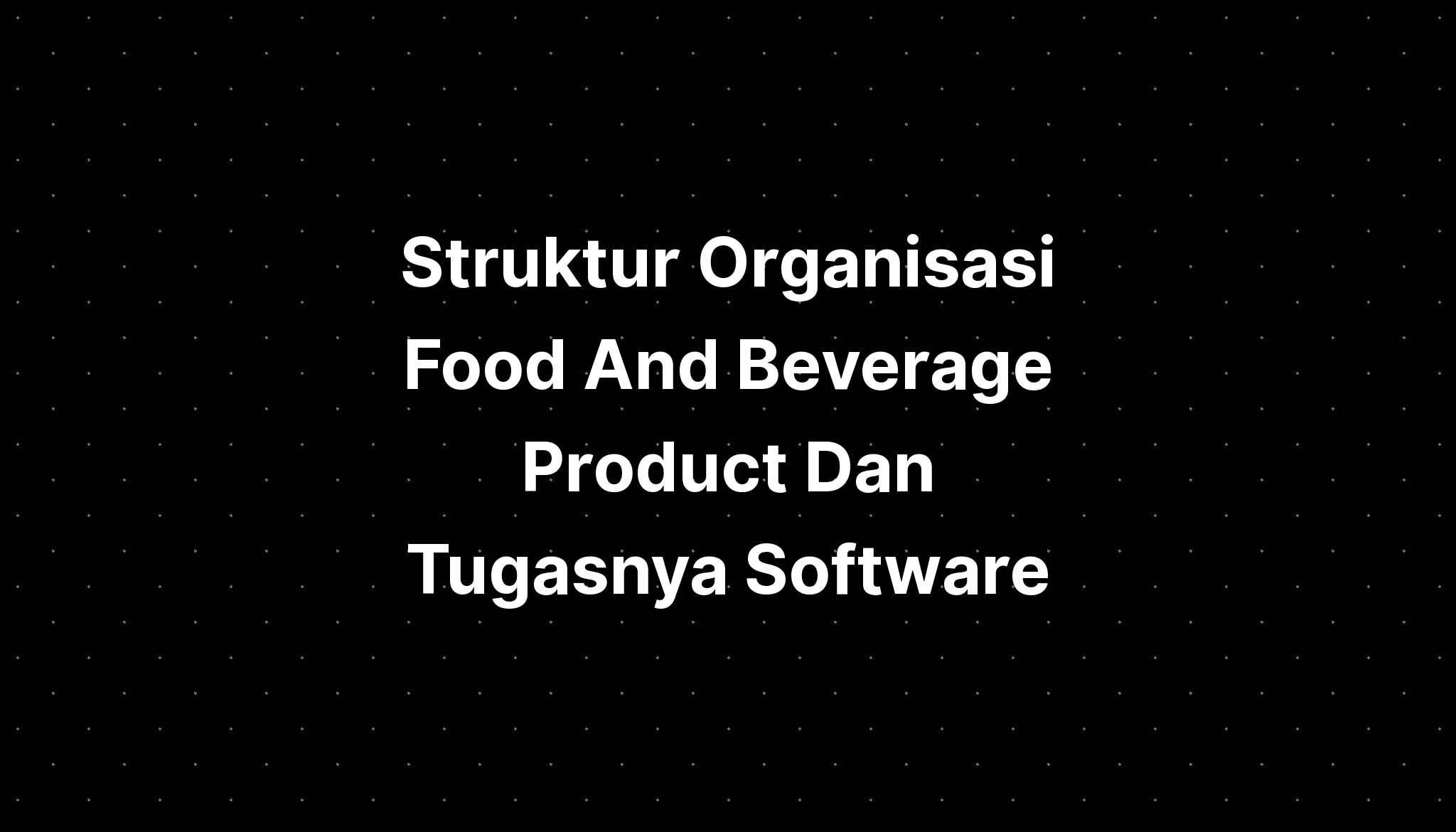 Struktur Organisasi Food And Beverage Product Dan Tugasnya Software ...